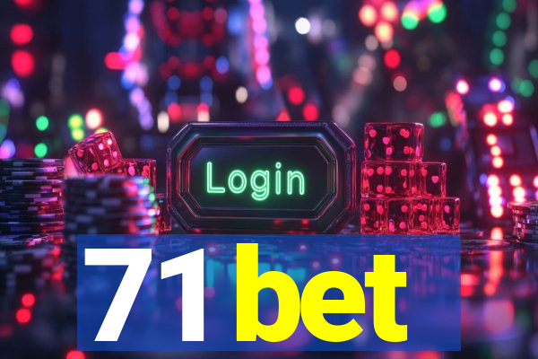 71 bet